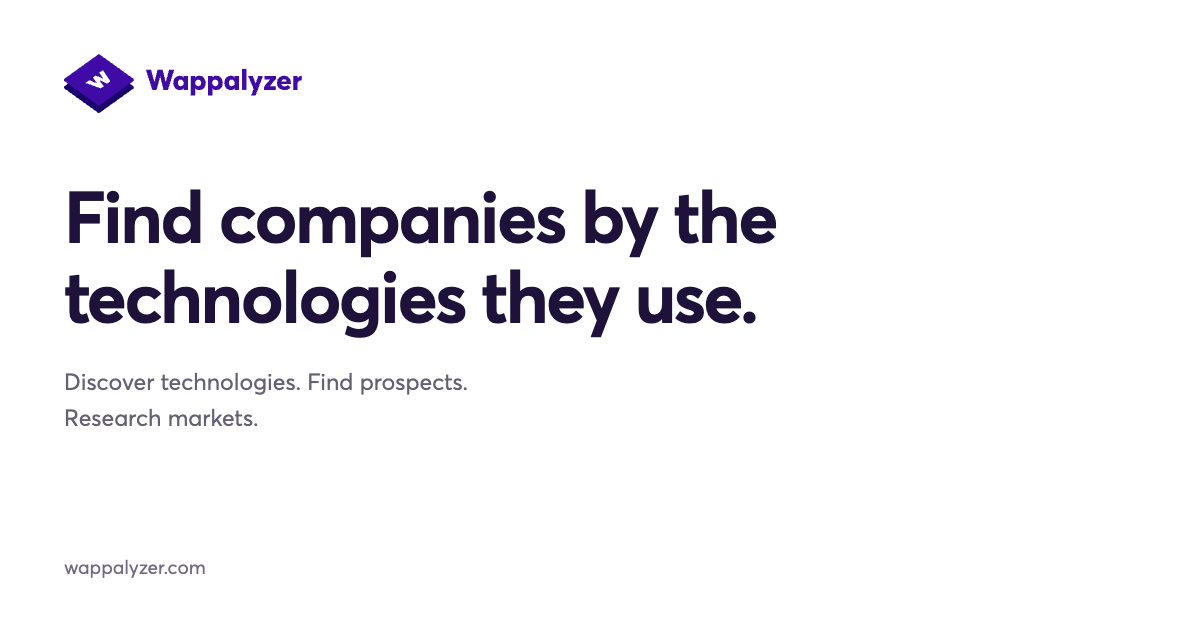 Wappalyzer. Find companies by the technologies they use. Discover technologies. Find prospects. Research markets.